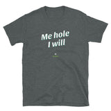 Me Hole I Will: Black/Dark Grey Short-Sleeve Unisex T-Shirt